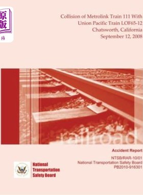 海外直订Railroad Accident Report Collision of Metrolink Train 111 With Union Pacific Tra 2008年9月12日