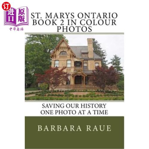 海外直订St. Marys Ontario Book 2 in Colour Photos: Saving Our History One Photo at a Tim 圣玛丽安大略省第2册彩色照
