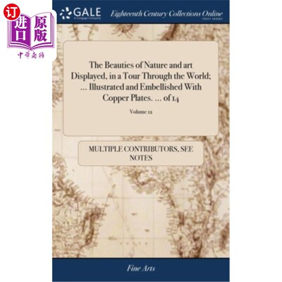 海外直订The Beauties of Nature and art Displayed, in a Tour Through the World; ... Illus 世界之旅中展示的自然与艺术