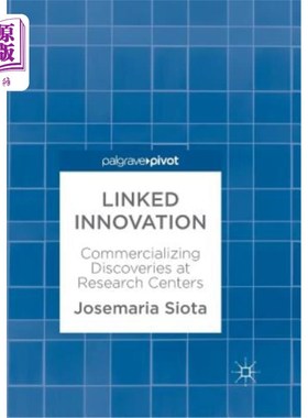 海外直订Linked Innovation: Commercializing Discoveries at Research Centers 关联创新：研究中心发现的商业化