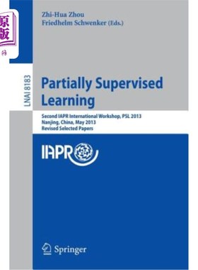 海外直订Partially Supervised Learning: Second Iapr International Workshop, Psl 2013, Nan 部分监督学习：第二届Iapr国