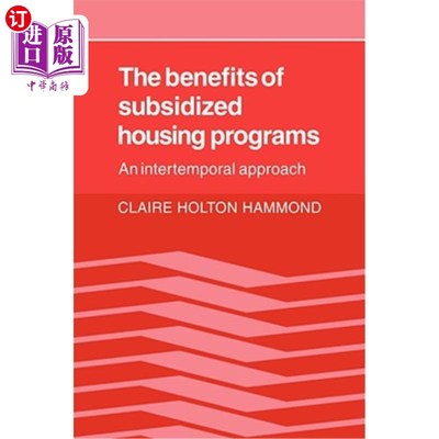 海外直订The Benefits of Subsidized Housing Programs: An Intertemporal Approach 住房补贴计划的好处:跨期方法