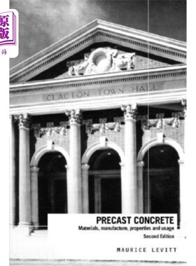 海外直订Precast Concrete: Materials, Manufacture, Properties and Usage 预制混凝土:材料，制造，性能和用途