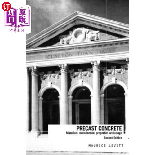 海外直订Precast Concrete: Materials, Manufacture, Properties and Usage 预制混凝土:材料，制造，性能和用途
