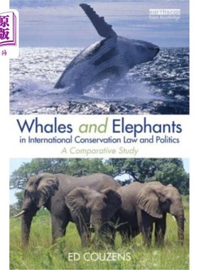 海外直订Whales and Elephants in International Conservation Law and Politics: A Comparati 国际保护法律和政治中的鲸鱼