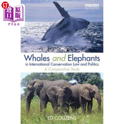 海外直订Whales and Elephants in International Conservation Law and Politics: A Comparati 国际保护法律和政治中的鲸鱼