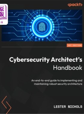 海外直订Cybersecurity Architect's Handbook: An end-to-end guide to implementing and main 安全架构师手册：实现和