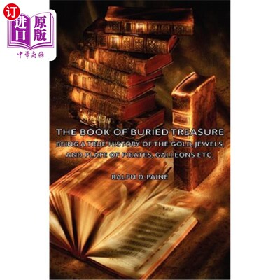 海外直订The Book of Buried Treasure - Being a True History of the Gold, Jewels, and Plat 《埋藏宝藏之书》——关于黄
