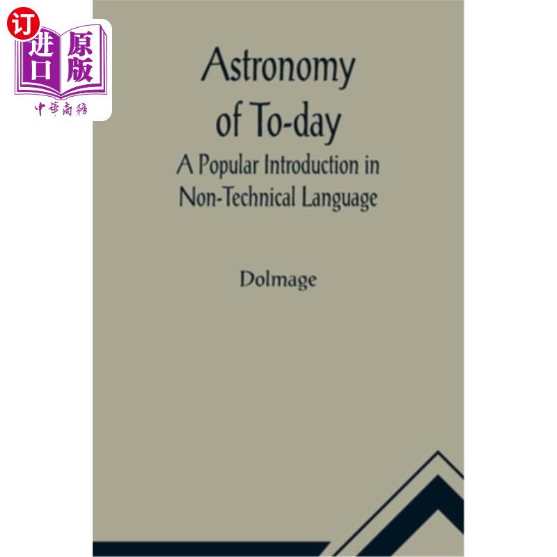 海外直订Astronomy of To-day: A Popular Introduction in Non-Technical Language 当代天文学:非技术语言的流行介绍