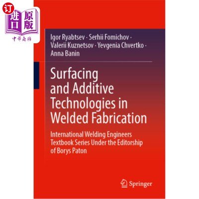 海外直订Surfacing and Additive Technologies in Welded Fabrication 焊接制造中的堆焊和增材技术