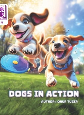 海外直订Dogs in Action: A Playful Learning Journey Picture Book - Tail-Wagging Tales for 狗在行动：一个有趣的学习之