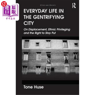 海外直订Everyday Life in the Gentrifying City: On Displacement, Ethnic Privileging and t 士绅化城市的日常生活:论流