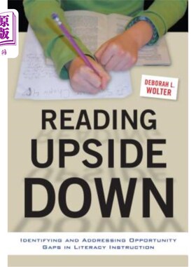 海外直订Reading Upside Down: Identifying and Addressing Opportunity Gaps in Literacy Ins 颠倒阅读:识别和解决读写教