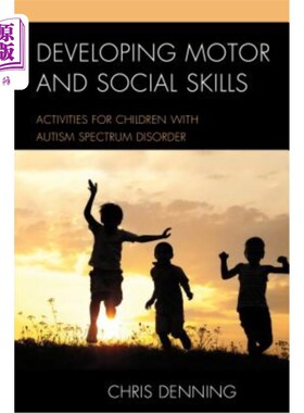 海外直订Developing Motor and Social Skills: Activities for Children with Autism Spectrum 发展运动和社交技能:
