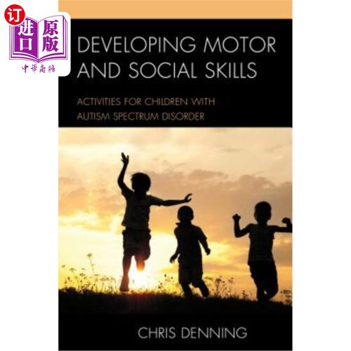 海外直订Developing Motor and Social Skills: Activities for Children with Autism Spectrum 发展运动和社交技能: