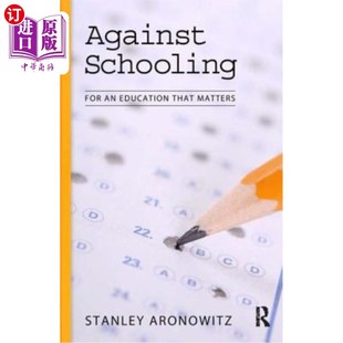 海外直订Against Schooling: For an Education That Matters 反对上学:为了重要的教育