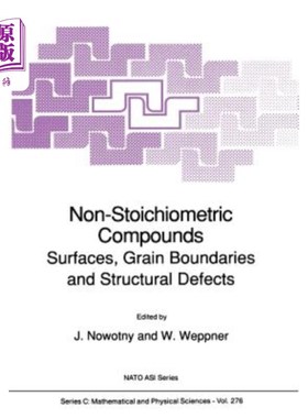 海外直订Non-Stoichiometric Compounds: Surfaces, Grain Boundaries and Structural Defects 非化学计量化合物：表面、晶