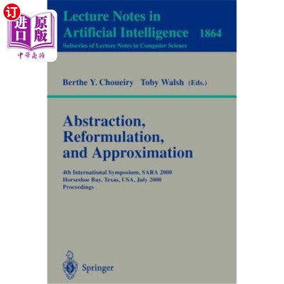 海外直订Abstraction, Reformulation, and Approximation: 4th International Symposium, Sara 抽象、重新表述和近似：第四