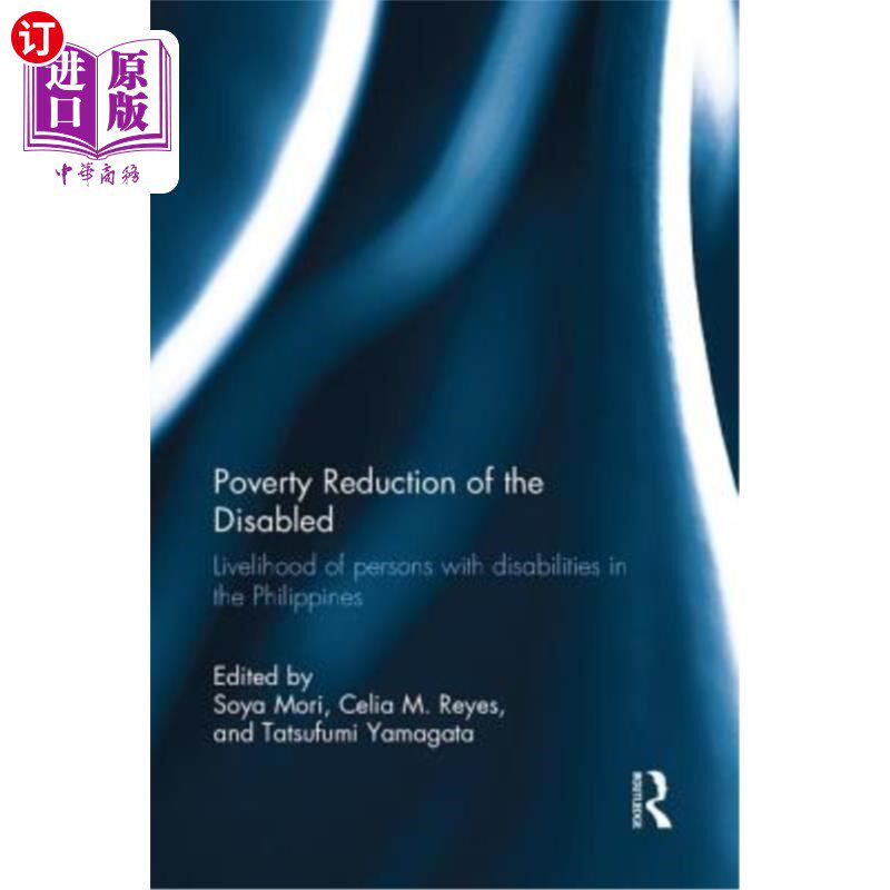 海外直订Poverty Reduction of the Disabled: Livelihood of Persons with Disabilities in th 《残疾人减贫:菲律宾残疾人
