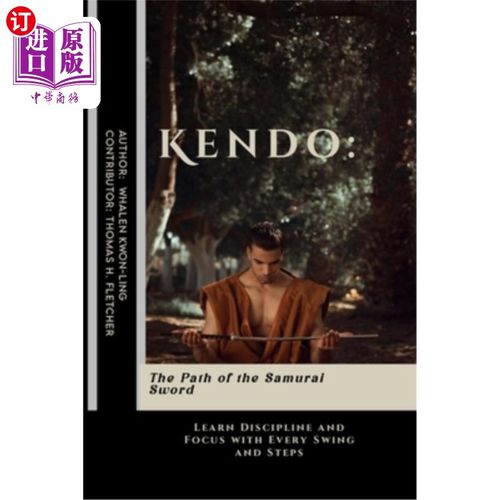 海外直订医药图书Kendo: The Path of the Samurai Sword: Learn Discipline and Focus with Every Swin 剑道：武士之剑之路