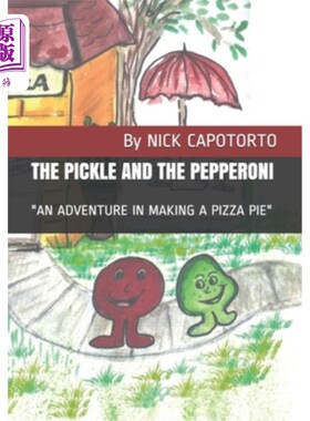 海外直订The Pickle and the Pepperoni: An Adventure in Making a Pizza Pie 泡菜和意大利香肠：做比萨饼的冒险