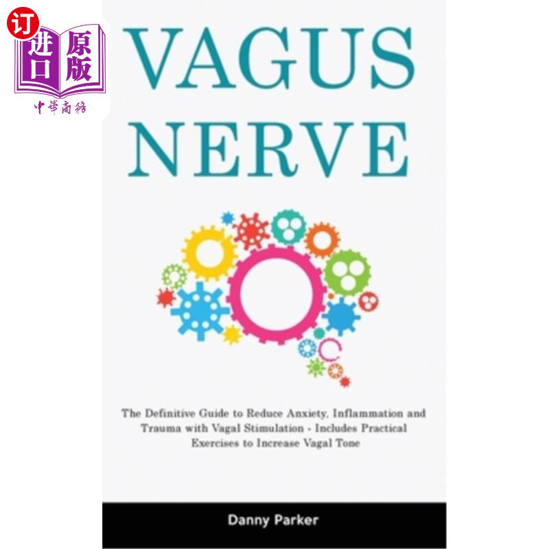 海外直订医药图书Vagus Nerve: The Definitive Guide to Reduce Anxiety, Inflammation and Trauma wit 迷走神经:通过迷走