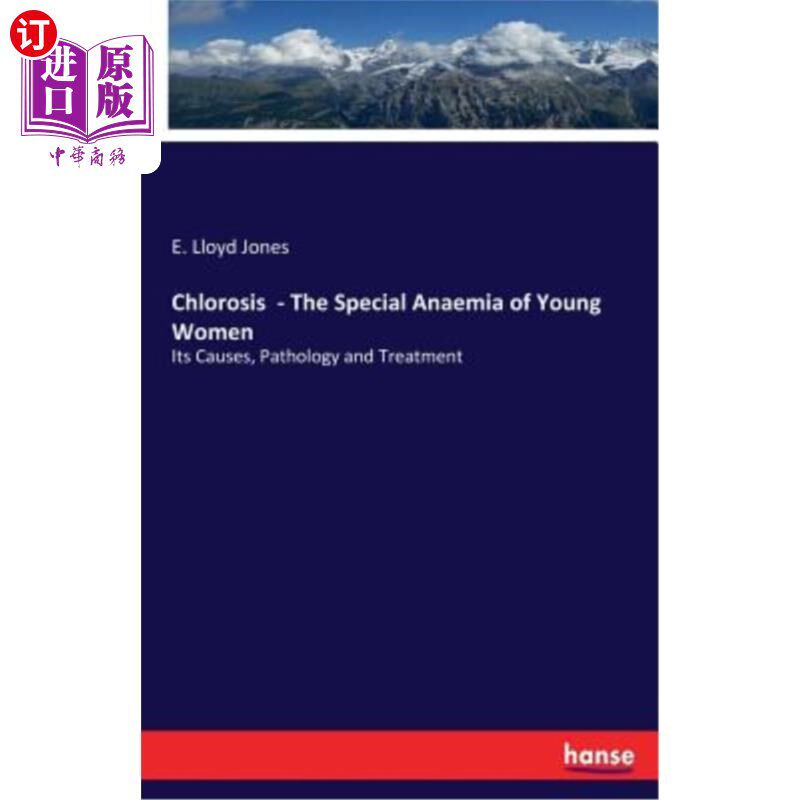 海外直订Chlorosis - The Special Anaemia of Young Women 失绿症-年轻妇女的特殊贫血