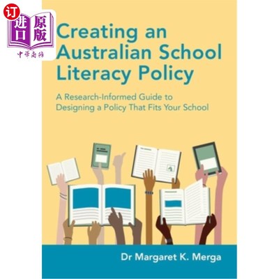 海外直订Creating an Australian School Literacy Policy: A Research-Informed Guide to Desi 创建一个澳大利亚学校扫盲政