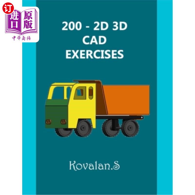 海外直订200 - 2D 3D CAD Exercises: A Collection from Volumes 1, 2 & 3. 200-2D-3D CAD练习：第1、2和3卷中的一个集合。