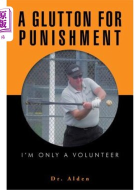 海外直订A Glutton for Punishment: I'm Only a Volunteer 贪得无厌：我只是个志愿者