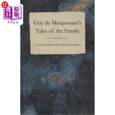 海外直订Guy de Maupassant's Tales of the Family - A Collection of Short Stories 莫泊桑的《家庭故事集》