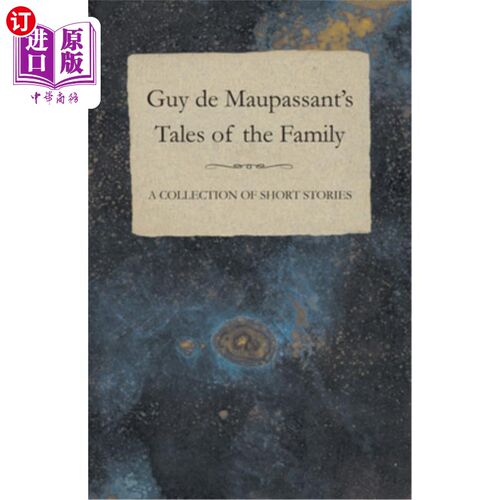 海外直订Guy de Maupassant's Tales of the Family - A Collection of Short Stories 莫泊桑的《家庭故事集》