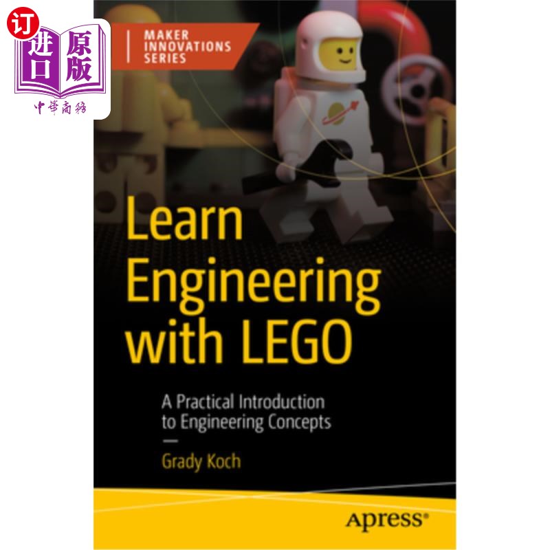 海外直订Learn Engineering with Lego: A Practical Introduction to Engineering Concepts 学习工程与乐高:工程概念的实用