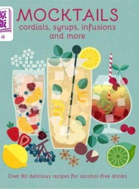 海外直订Mocktails, Cordials, Syrups, Infusions and More: Over 80 Delicious Recipes for A 无酒精鸡尾酒，热诚，糖浆，