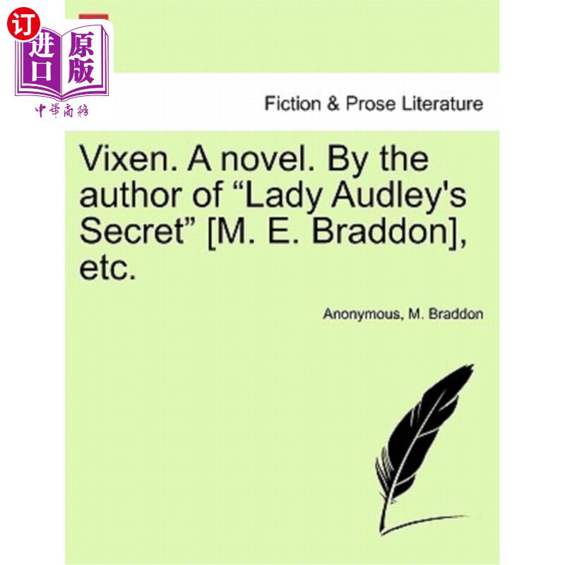 海外直订Vixen. a Novel. by the Author of Lady Audley's Secret [M. E. Braddon], Etc. Vol. 毒蛇。一本小说。作者奥德利