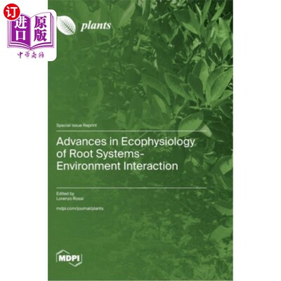海外直订Advances in Ecophysiology of Root Systems-Environment Interaction 根系与环境相互作用的生态生理研究进展