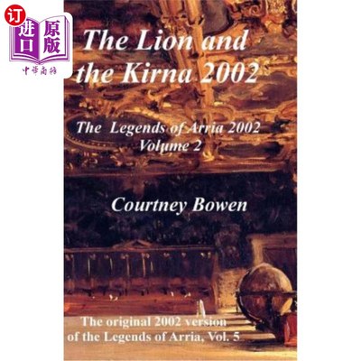 海外直订The Lion and the Kirna 2002: The Legends of Arria 2002, Volume 2 狮子和Kirna 2002年:阿里亚2002年的传说，第2