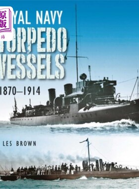 海外直订Royal Navy Torpedo Vessels, 1870-1914 英国皇家海军鱼雷船(1870-1914