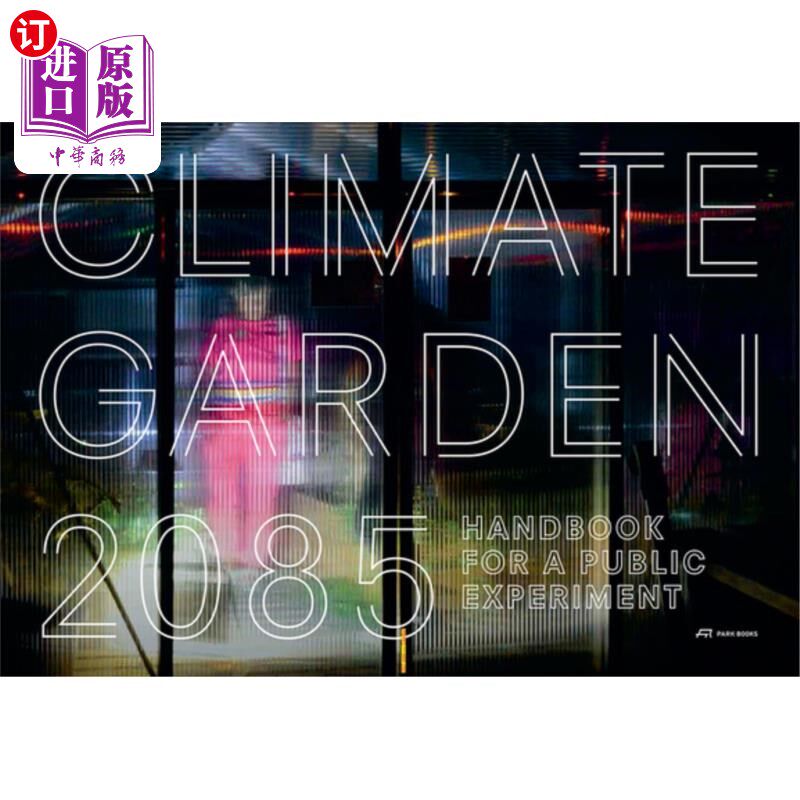 海外直订Climate Garden 2085: Handbook for a Public Experiment 气候花园2085:公共实验手册