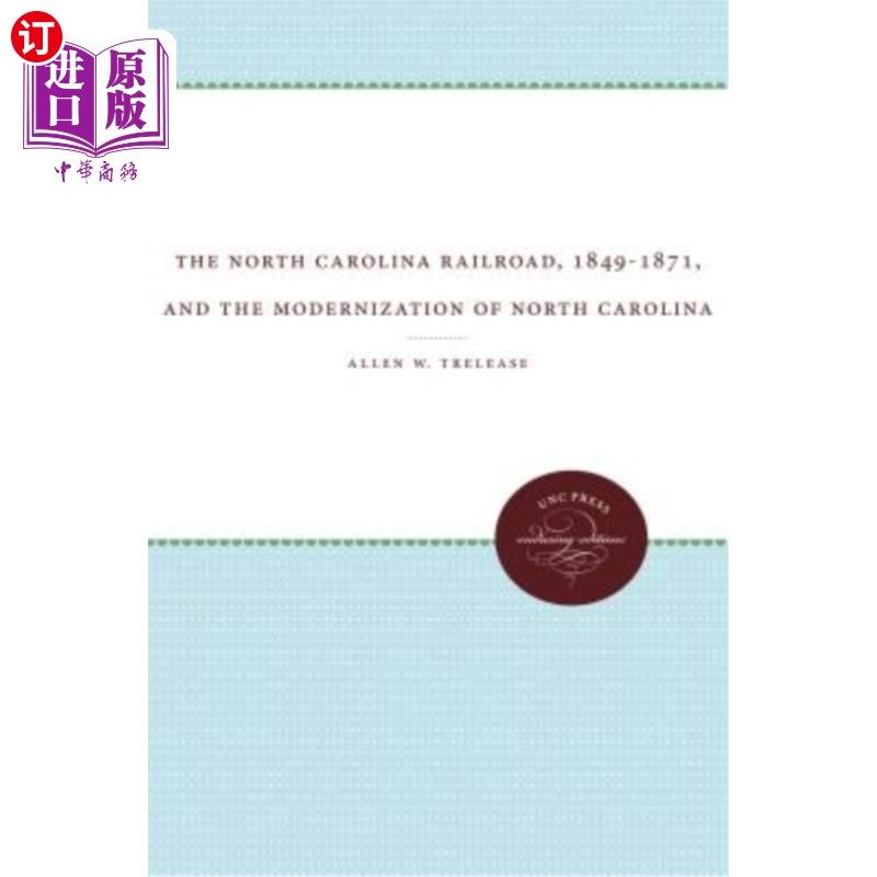 海外直订The North Carolina Railroad, 1849-1871, and the Modernization of North Carolina 北卡罗来纳铁路(184