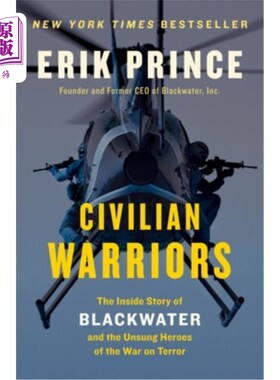 海外直订Civilian Warriors: The Inside Story of Blackwater and the Unsung Heroes of the W 平民战士：黑水公司的内幕和