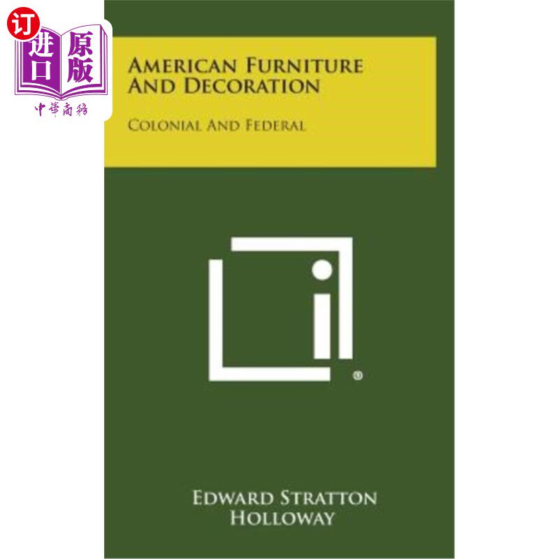 海外直订American Furniture and Decoration: Colonial and Federal 美国家具与装饰:殖民地与联邦