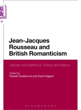 海外直订Jean-Jacques Rousseau and British Romanticism: Gender and Selfhood, Politics and 卢梭与英国浪漫主义:性别与