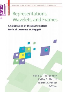 海外直订Representations, Wavelets, and Frames: A Celebration of the Mathematical Work of 表示、小波和框架：劳伦斯W巴格