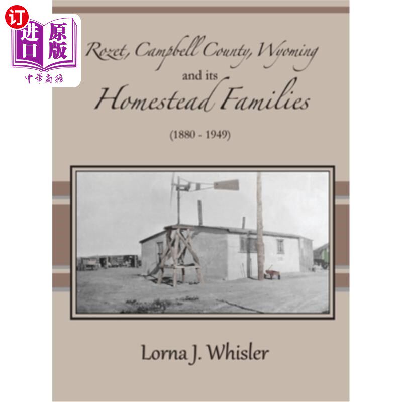 海外直订Rozet, Campbell County, Wyoming, and Its Homestead Families (1880 - 1949) 罗泽特，坎贝尔县，怀俄明州，和它