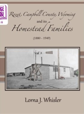 海外直订Rozet, Campbell County, Wyoming, and Its Homestead Families (1880 - 1949) 罗泽特，坎贝尔县，怀俄明州，和它