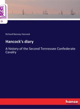 海外直订Hancock's diary: A history of the Second Tennessee Confederate Cavalry 汉考克的日记:第二田纳西联盟骑兵的历