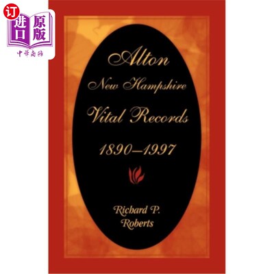 海外直订Alton, New Hampshire, Vital Records, 1890-1997 阿尔顿，新罕布什尔州，生命记录，1890-1997