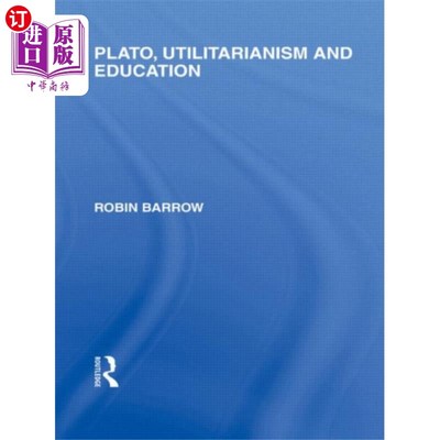 海外直订Plato, Utilitarianism and Education (Internation... 柏拉图，功利主义与教育(国际教育哲学图书馆第3卷)