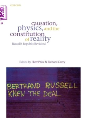海外直订Causation, Physics, and the Constitution of Reality: Russell's Republic Revisite 因果、物理和现实的构成:罗